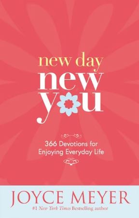 New Day, New You : 366 Devotions for Enjoying Everyday Life - Joyce Meyer