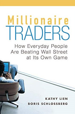 Millionaire Traders: How Everyday People Are Beating Wall Street at Its Own Game - Kathy Lien