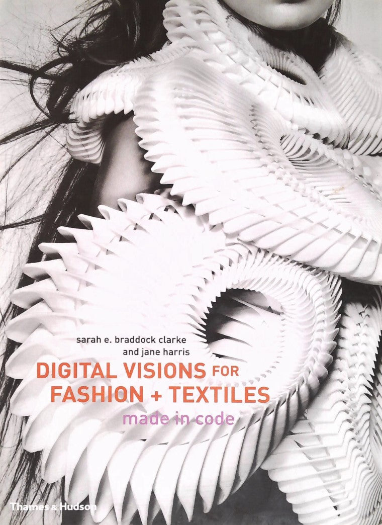 Livre ISBN 0500516448 Digital Visions for Fashion and Textiles: Made in Code (Sarah E. Braddock)