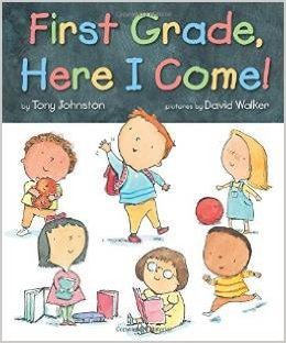 First Grade, Here I Come! - Tony Johnston