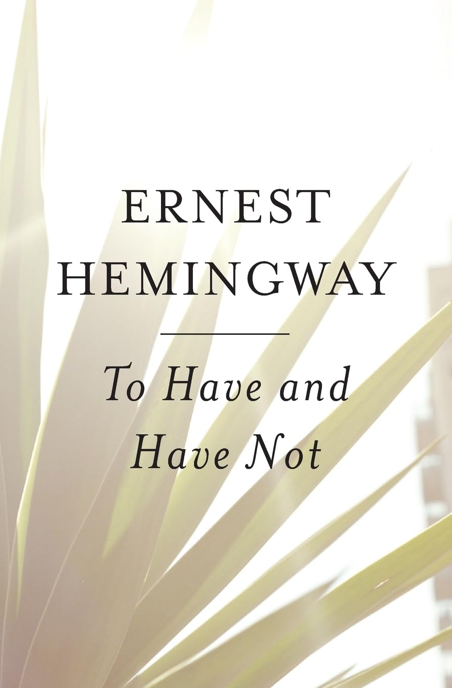 To Have and Have Not - Ernest Hemingway