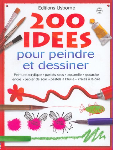 200 Idées pour peindre et dessiner - Fiona Watt