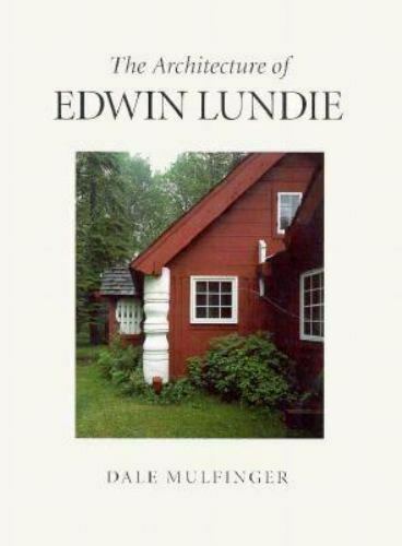 The Architecture of Edwin Lundie - Dale Mulfinger