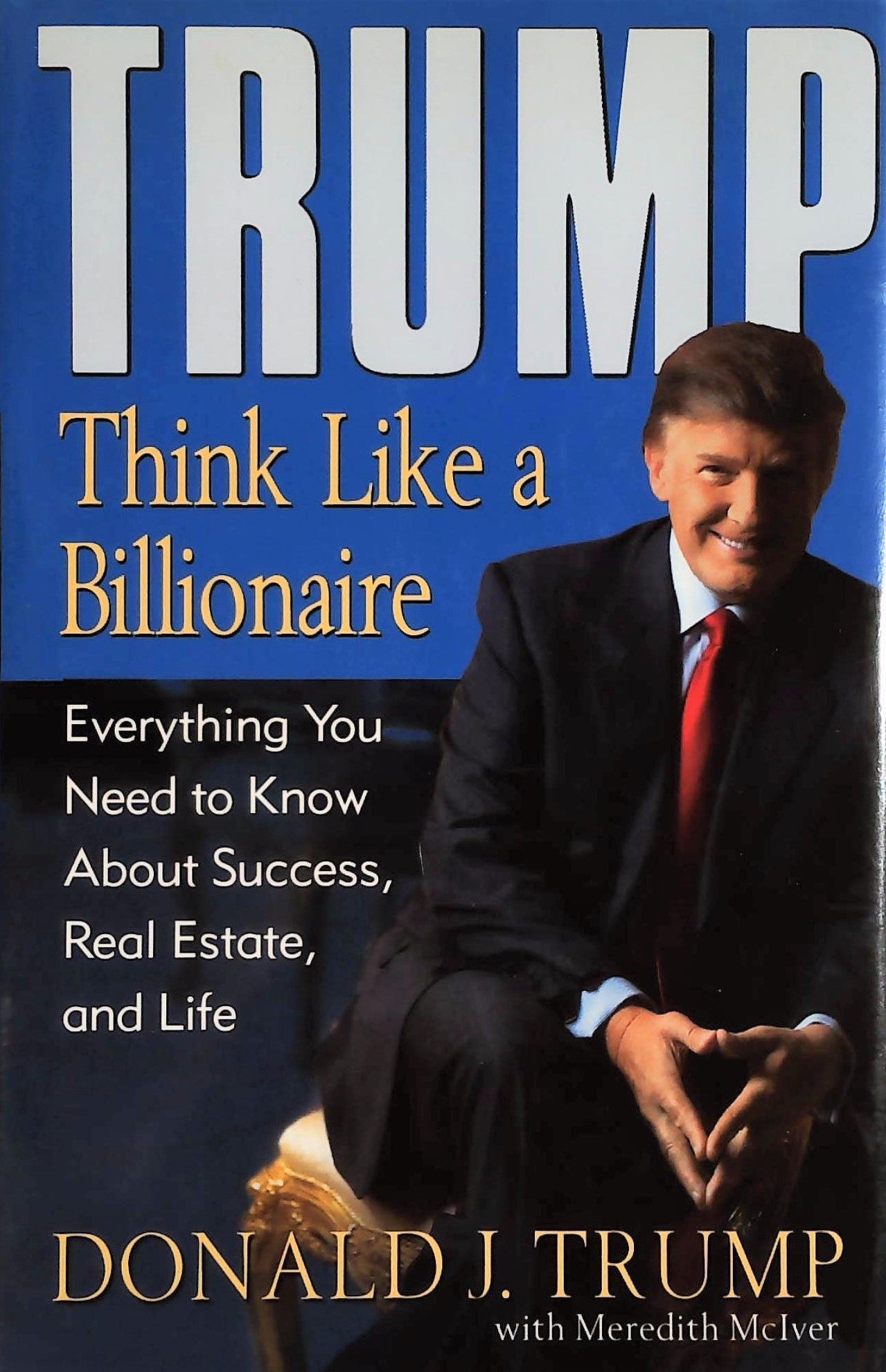 Livre ISBN 1400063558 Trump: Think Like a Billionaire: Everything You Need to Know About Success, Real Estate, and Life (Donald J. Trump)