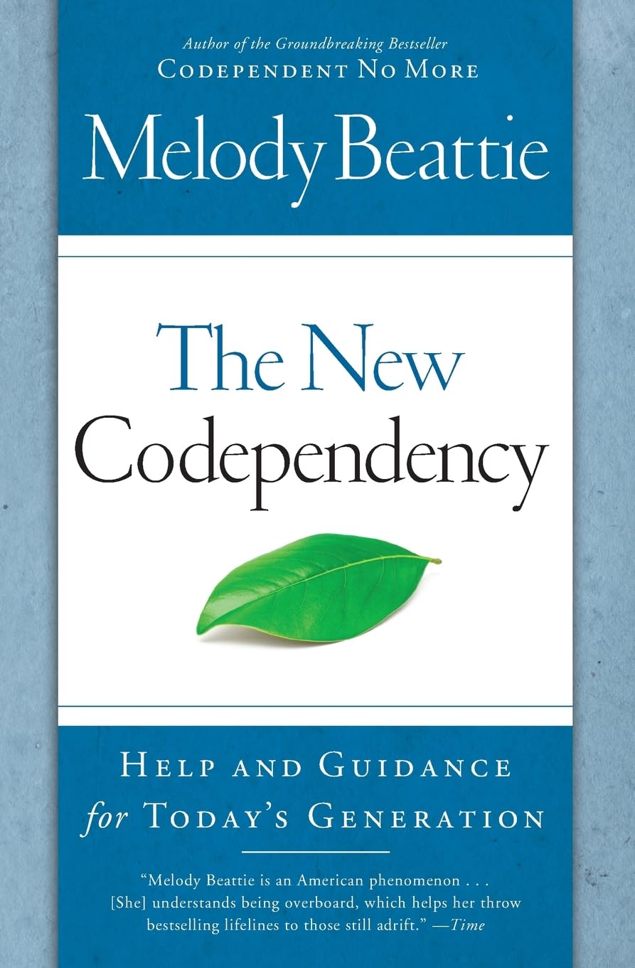 The New Codependency : Help and Guidance for Today's Generation - Melody Beattie