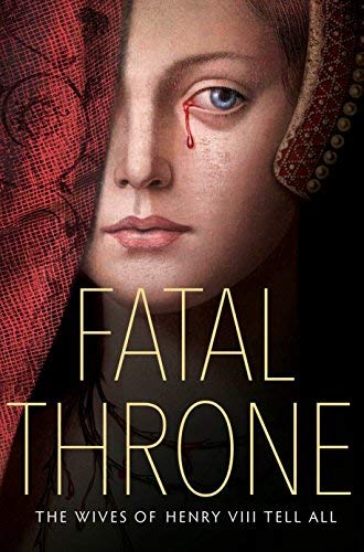 Book 9781524716196Fatal Throne: The Wives of Henry VIII Tell All (Fleming, Candace)