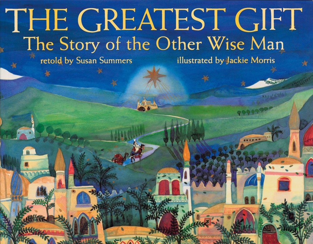 The Greatest Gift : The Story of the Other Wise Man - Summers, Susan