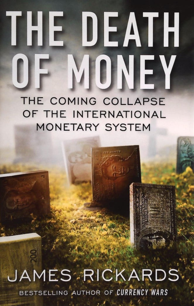 Livre ISBN 1591846706 The Death of Money: The Coming Collapse of the International Monetary System (Rickards, James)