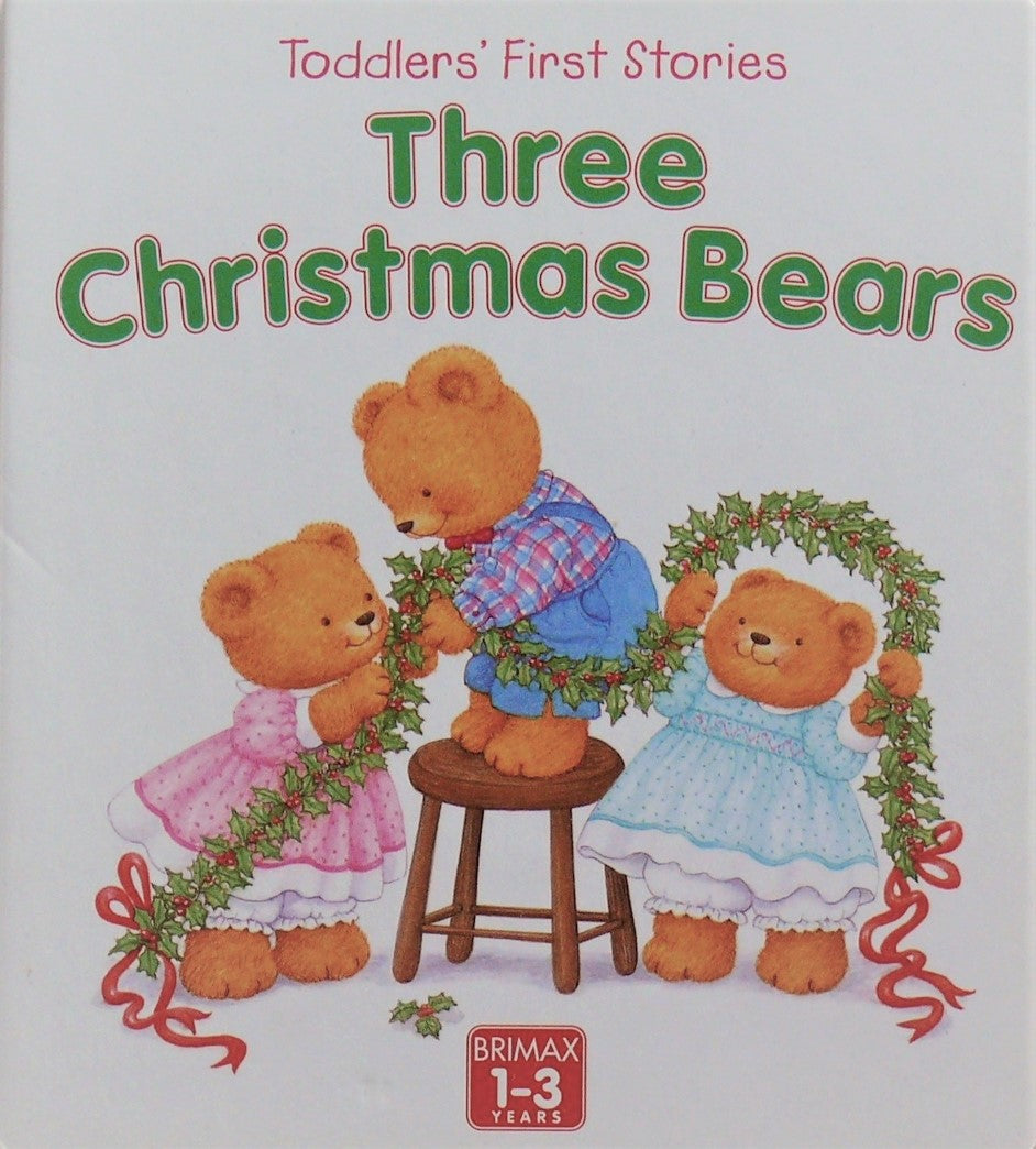 Toddler's first stories : Three Christmas Bears - Linda Worrall