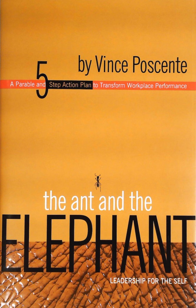Livre ISBN 1893430146 The Ant And The Elephant: Leadership For The Self: A Parable And 5-step Action Plan To Transform Workplace Performance (Vince Poscente)