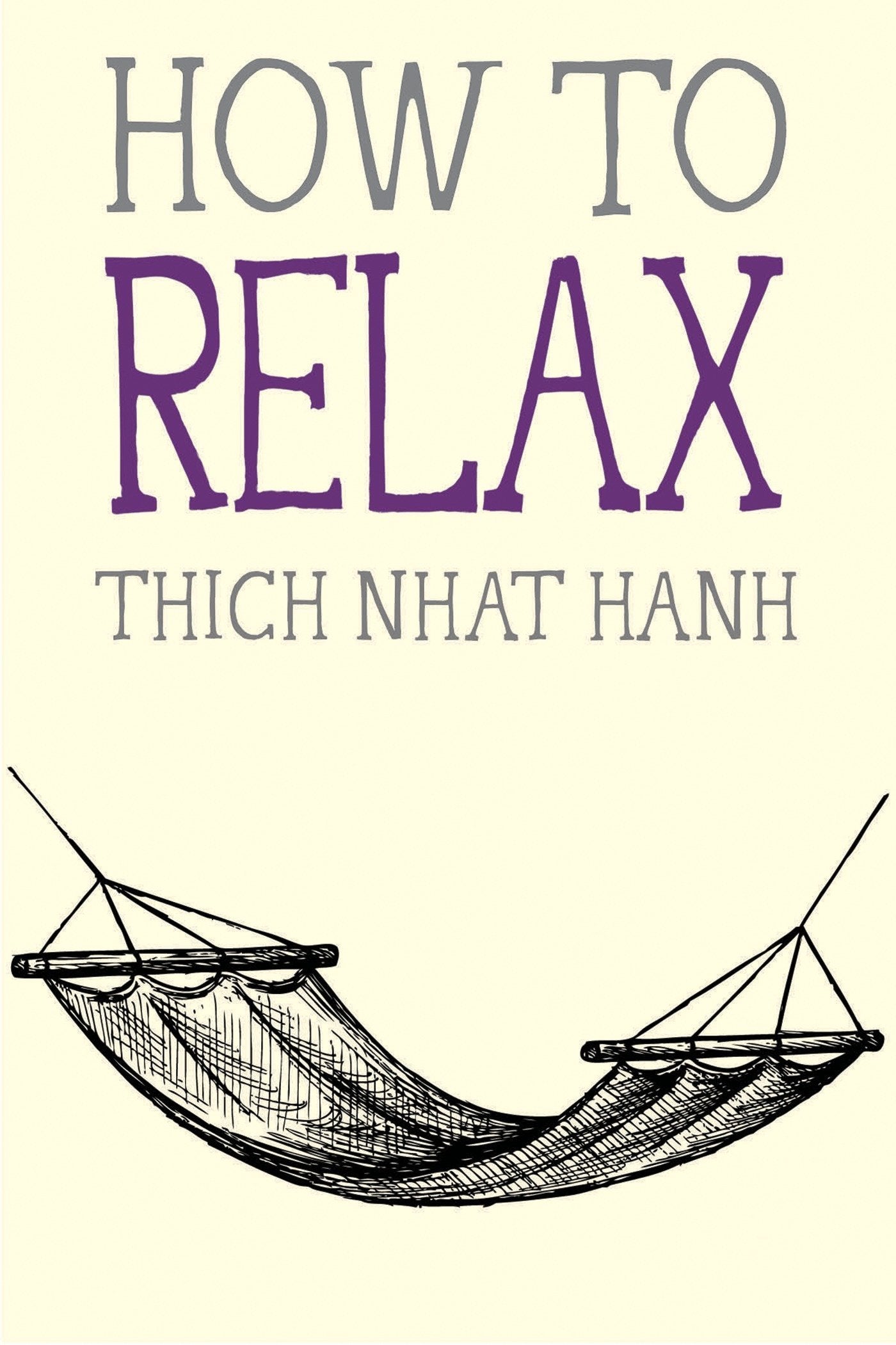 Mindfulness Essentials : How to Relax - Thich Nhat Hanh
