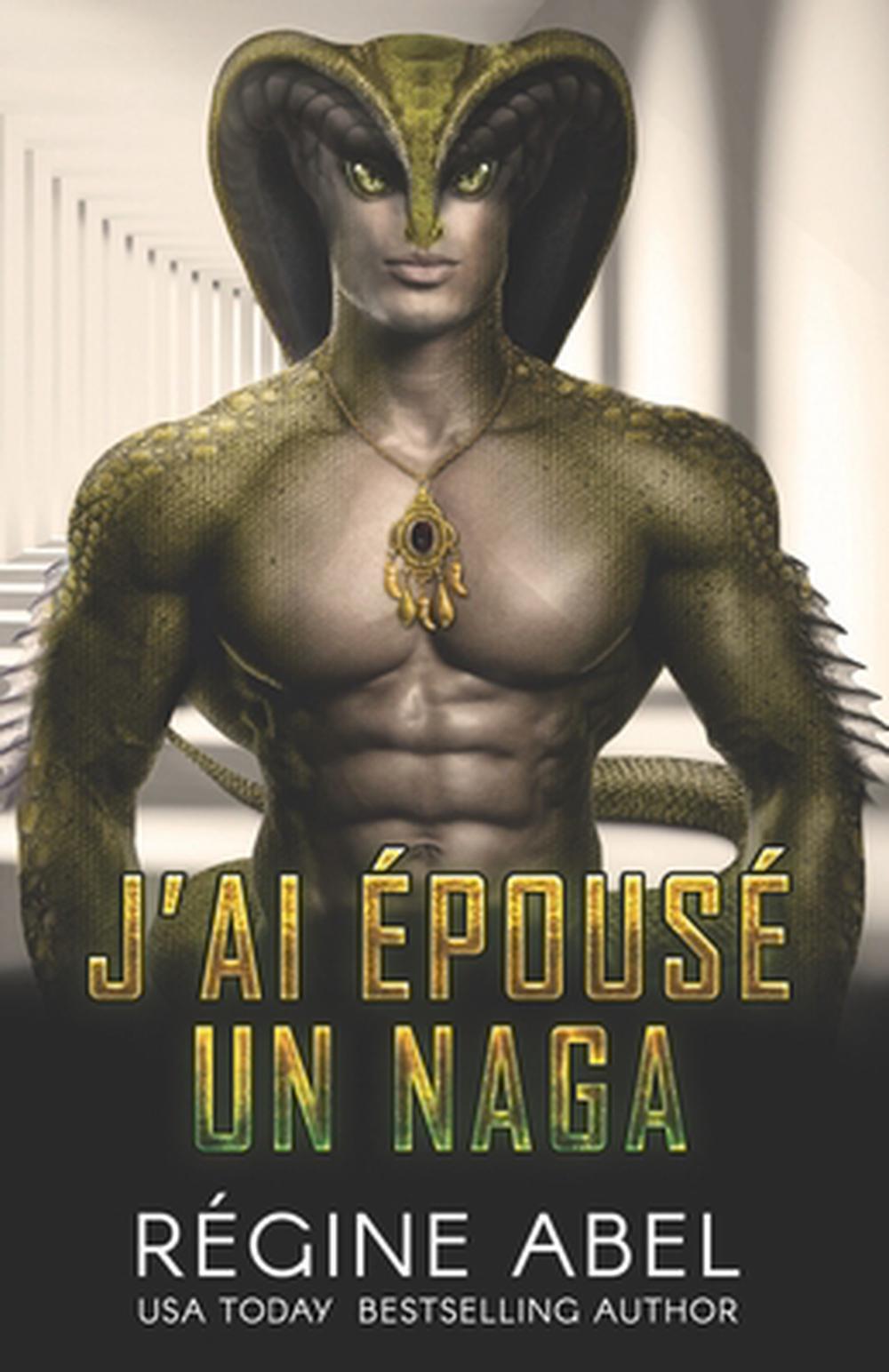 J'ai épousé un naga - Régine Abel