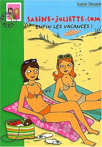 Sabine-Juliette .Com : Enfin les vacances ! - Sophie Dieuaide