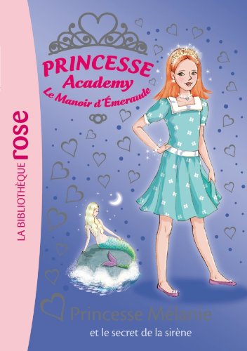 Princesse Academy # 33 : Princesse Mélanie et le secret de la sirène - Vivian French