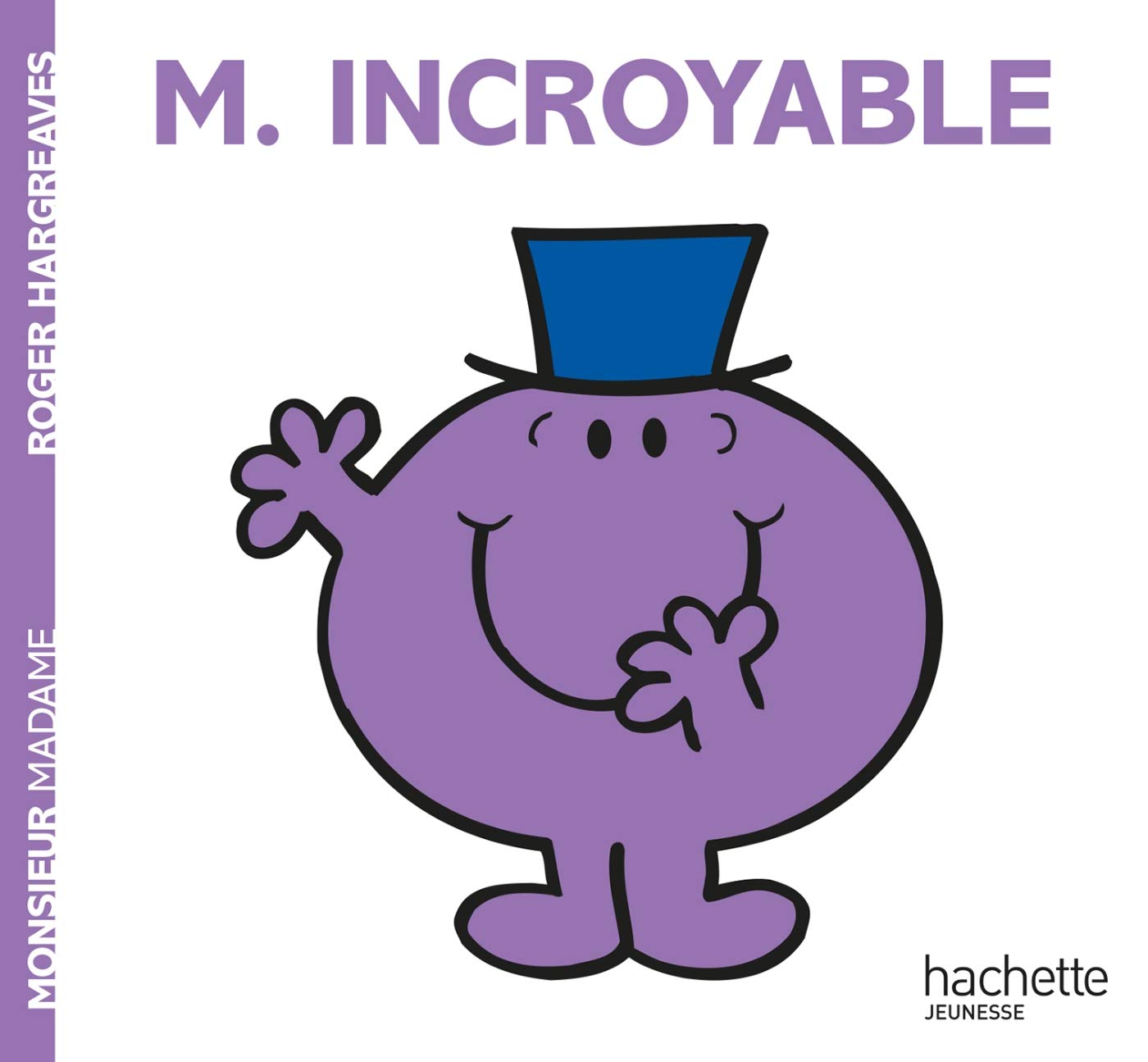 Monsieur Madame : M. Incroyable - Roger Hargreaves