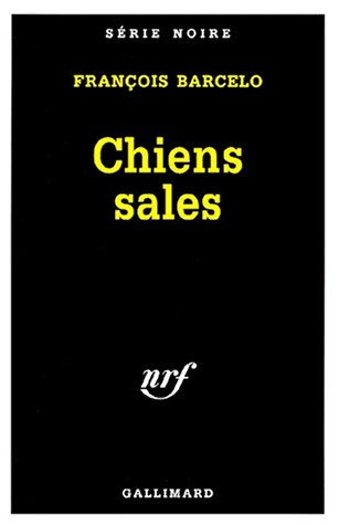 Série Noire # 2589 : Chiens sales - François Barcelo