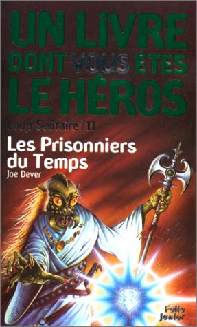 Un livre dont vous êtes le héro : Loup Solitaire # 11 : Les Prisonniers du temps - Joe Dever
