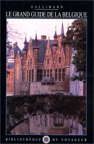 Bibliothèque du voyageur : Le grand guide de la Belgique