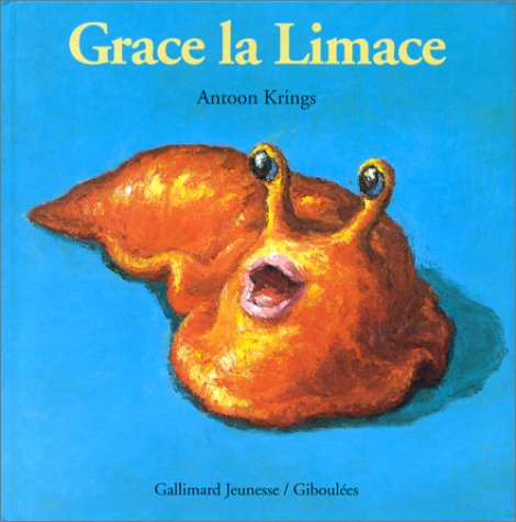 Drôle de petites bêtes # 24 : Grace la limace - Antoon Krings