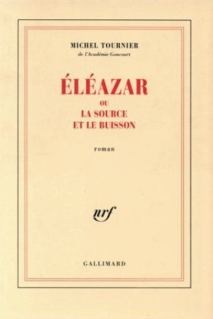 Eléazar ou La source et le buisson - Michel Tournier