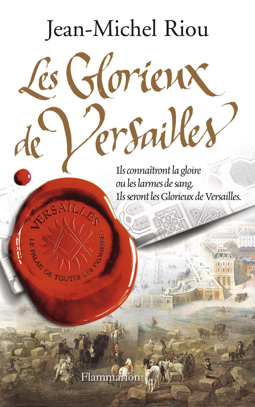 Le palais de toutes les promesses # 3 : Les glorieux de Versailles - Jean-Michel Riou
