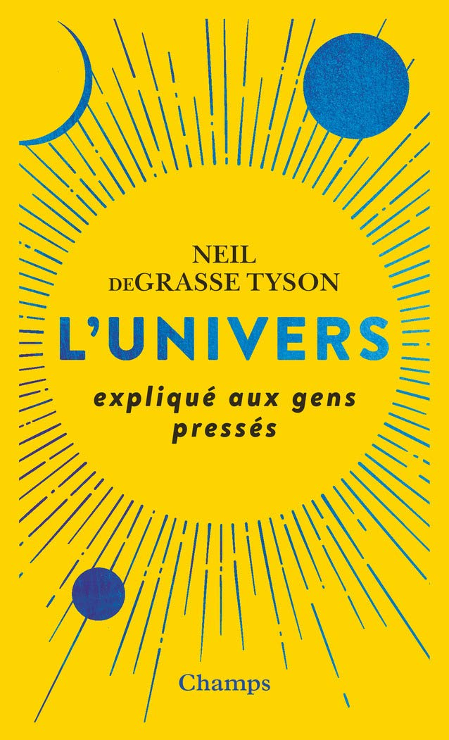 L'Univers expliqué aux gens pressés - Neill de Grasse Tyson