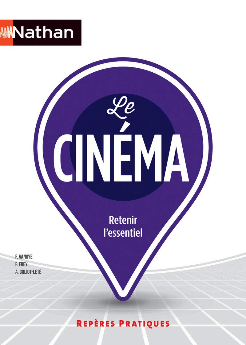 Repères pratiques : Le cinéma : Retenir l'essentiel - Francis Vanoye