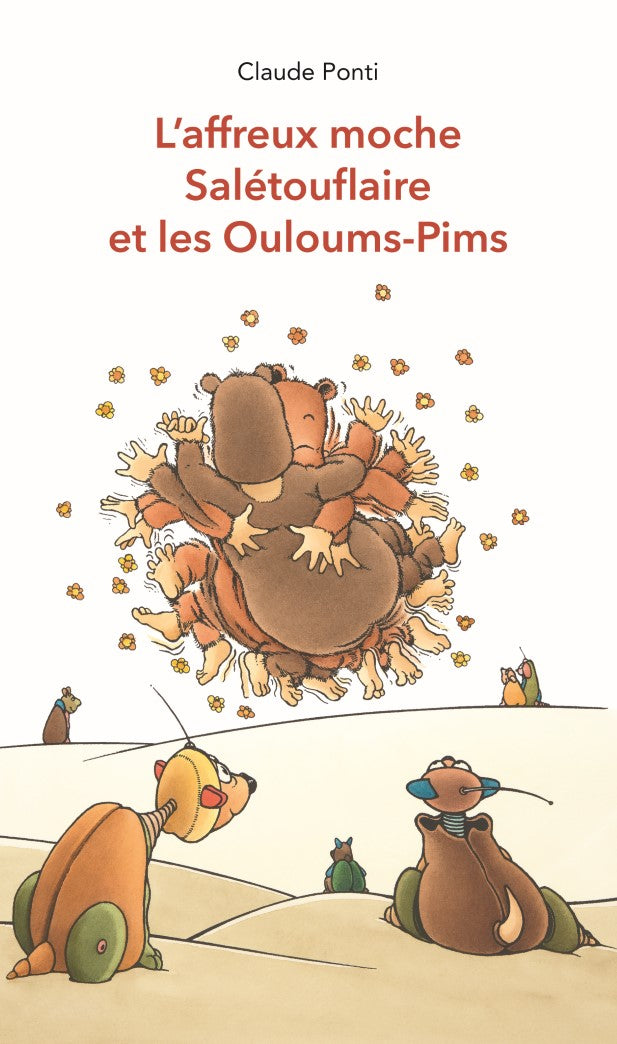 L'affreux moche salétouflaire et les Ouloums-Pims - Claude Ponti