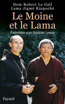 Le Moine et le Lama: Entretiens avec Frédéric Lenoir - Dom Robert Le Gall