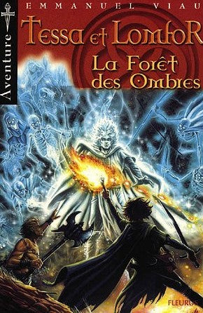 Tessa et Lomfor # 3 : La forêt des ombres - Emmanuel Viau