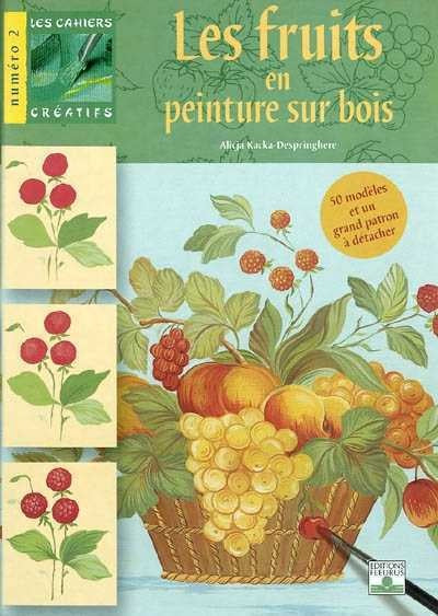 Livre ISBN 2215074558 Les cahiers créatifs # 2 : Les fruits en peinture sur bois (Alicja Kacka-Despringhere)