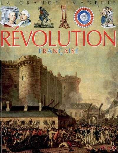 La grande imagerie : La Révolution française - Christine Sagnier