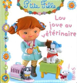 P'tite Fille # 7 : Lou joue au vétérinaire - Emilie Beaumont