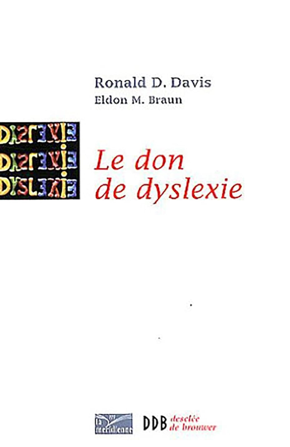 Le don de dyslexie : Et si ceux qui n'arrivent pas à lire étaient en fait très intelligents - Ronald D. Davis