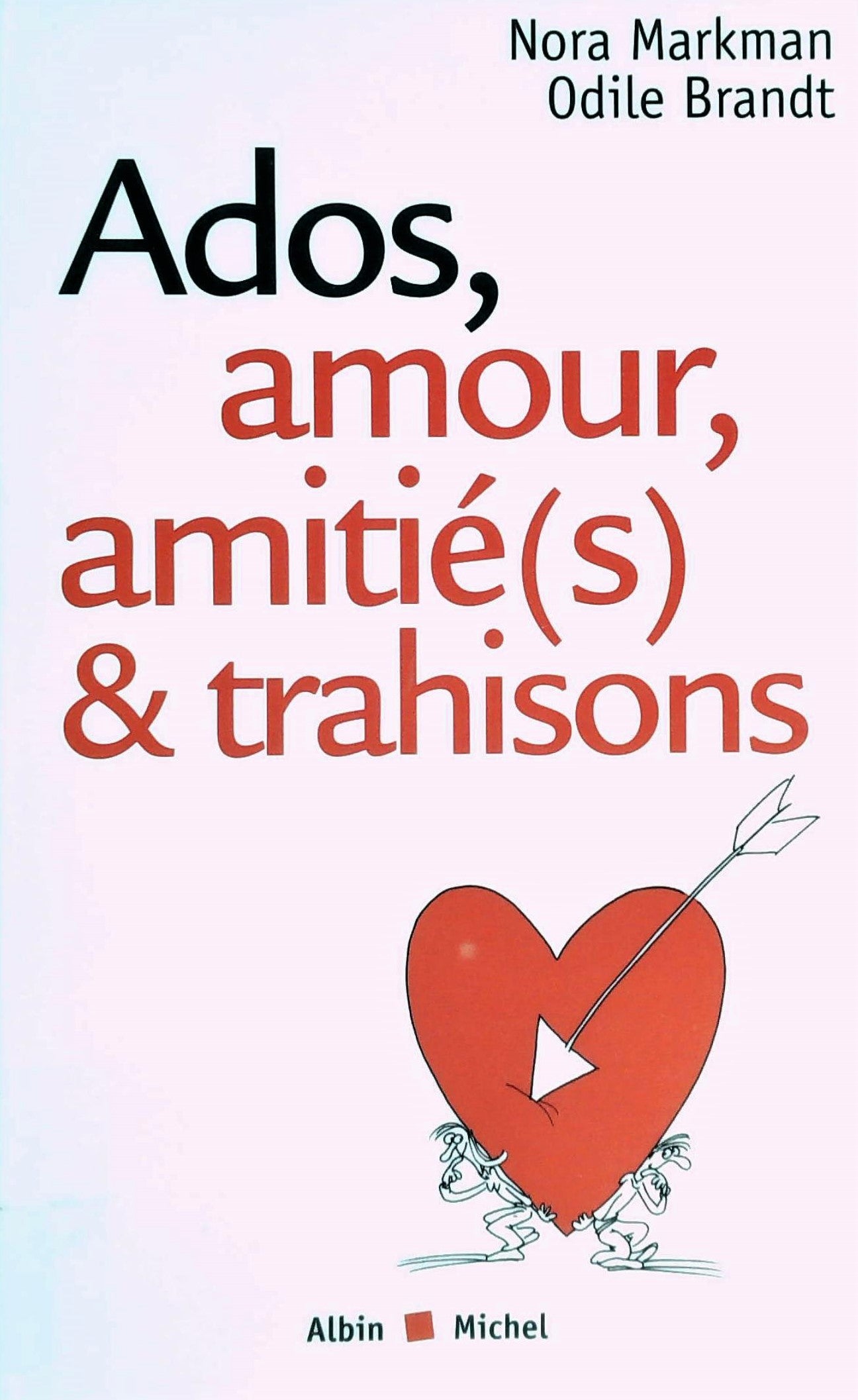 Livre ISBN Ados, amour, amitié(s) & trahisons (Nora Markman)