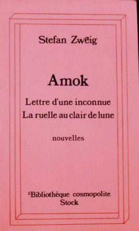 Amok: Lettre d'une inconnue -suivi de- La ruelle au clair de lune - Stefan Zweig