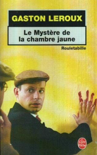 Rouletabille : Le mystère de la chambre jaune - Gaston Leroux
