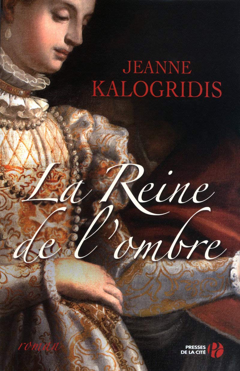 La reine de l'ombre - Jeanne Kalogridis