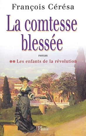 La comtesse blessée # 2 : Les enfants de la révolution - François Cérésa
