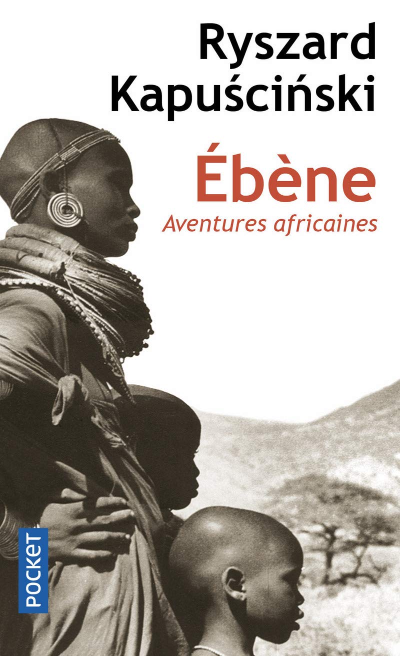 Ébène : Aventures africaines - Ryszard Kapuscinski