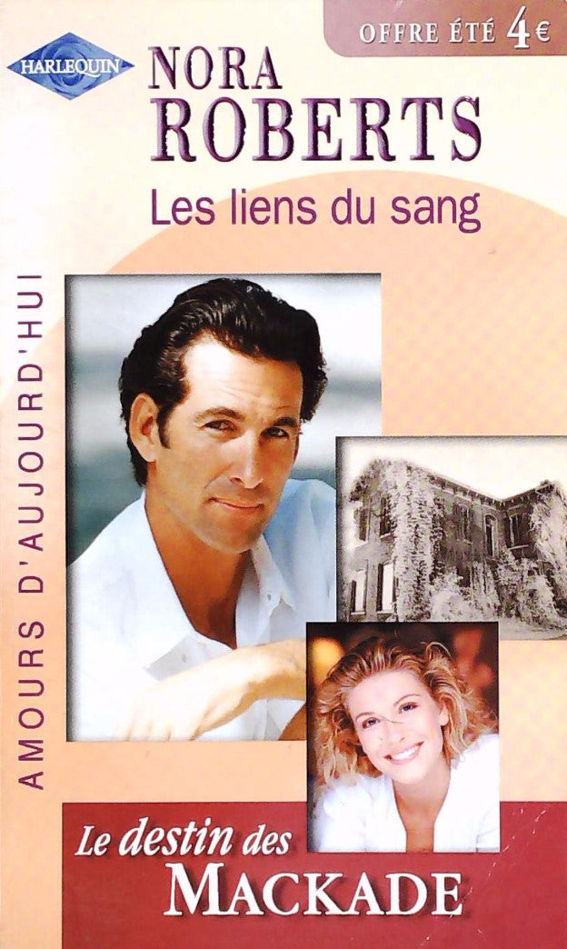 Amours d'aujourd'hui (Harlequin) : Le destin des MacKade #1 : Les liens du sang - Nora Roberts