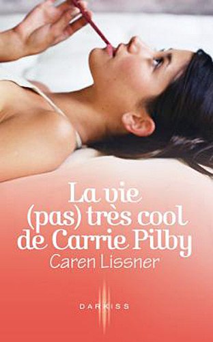 Darkiss : La vie (pas) très cool de Carrie Pilby - Caren Lissner