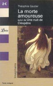 La morte amoureuse -suivi de- Une nuit de Cléopâtre - Théophile Gautier
