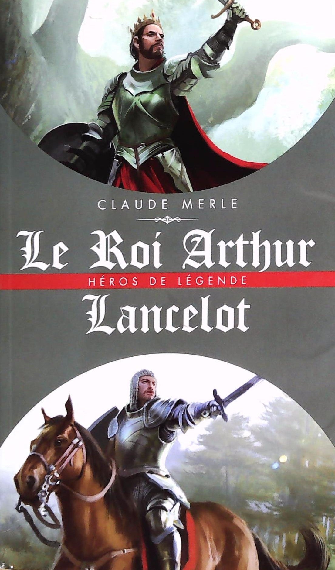 Livre ISBN Héros de légende : Le roi Arthur -suivi de- Lancelot (Claude Merle)
