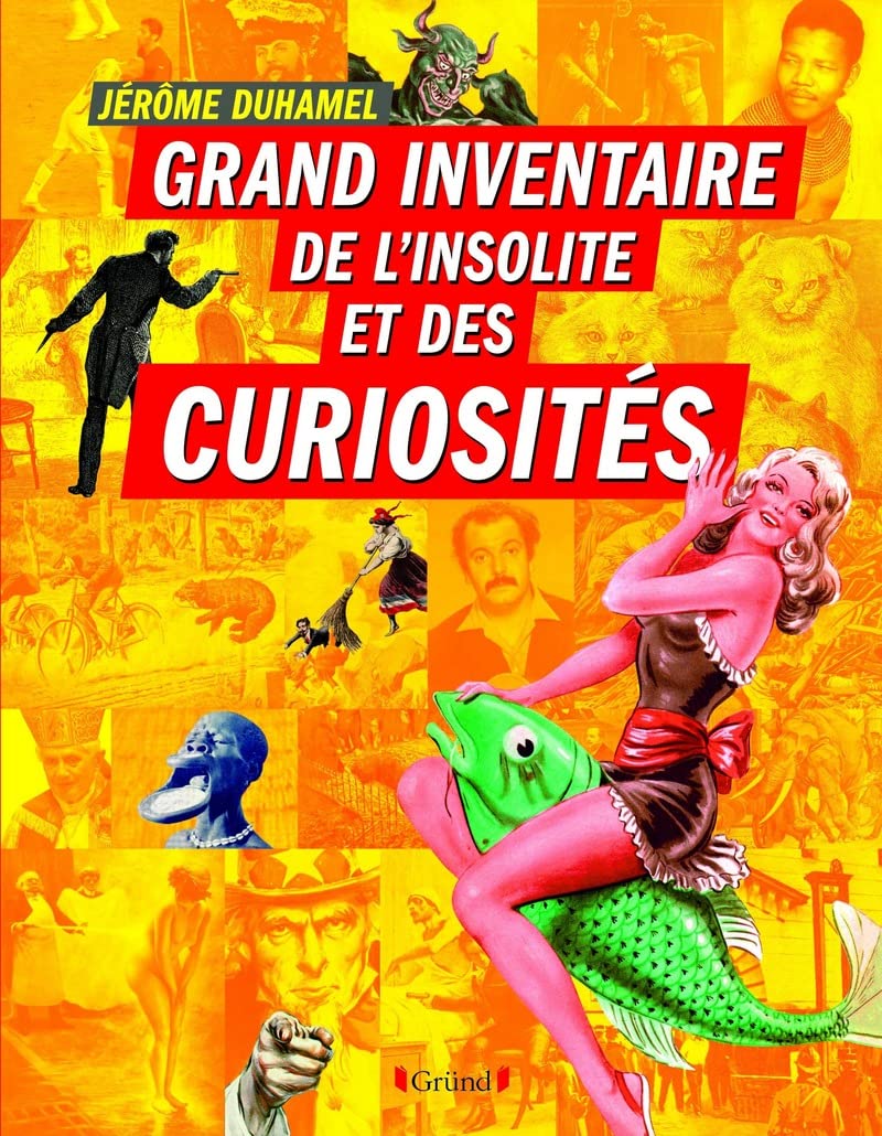 Grand Inventaire de l'insolite et des curiosités - Jérôme Duhamel