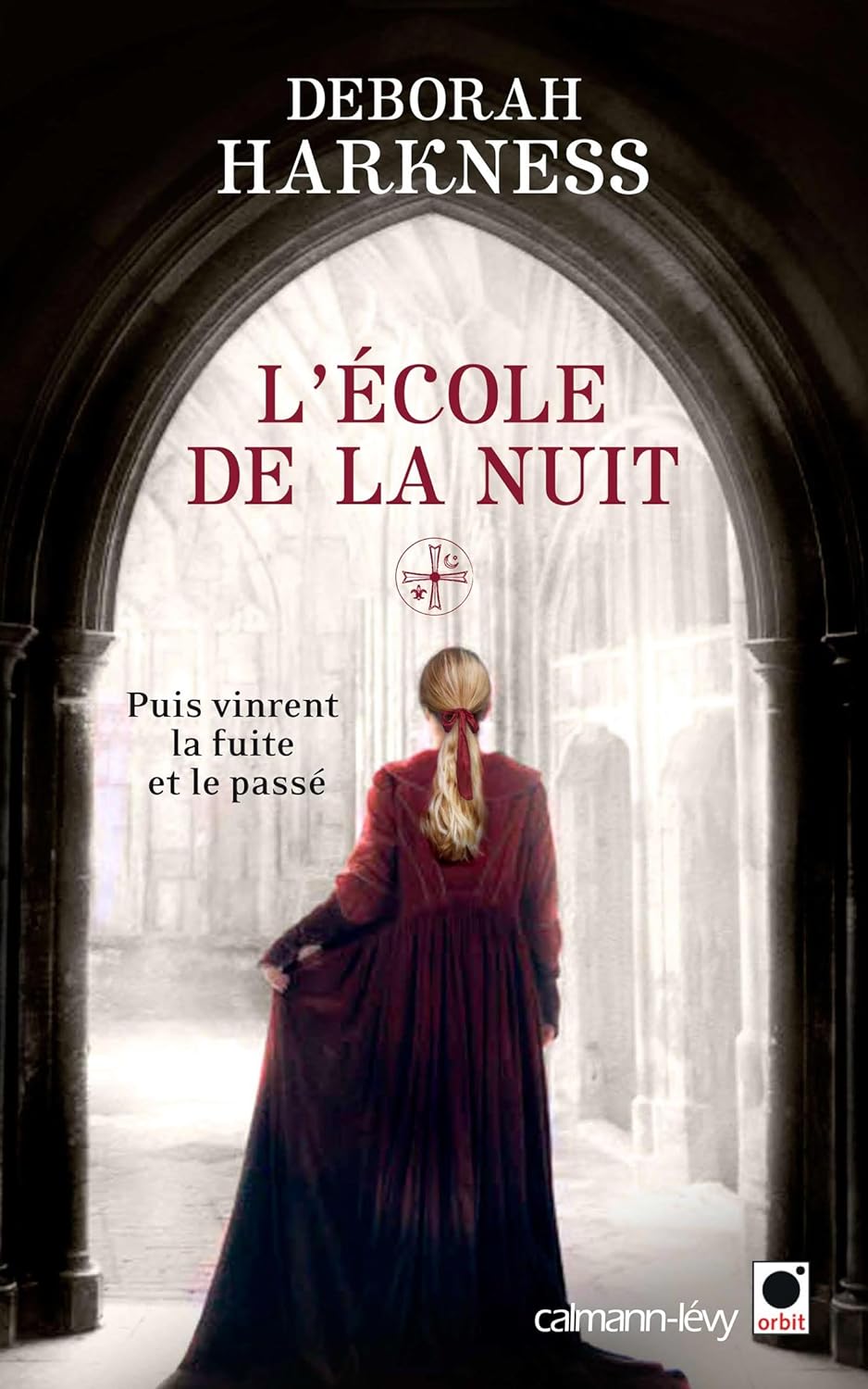 L'Ecole de la nuit : Puis vinrent la fuite et le passé - Deborah Harkness