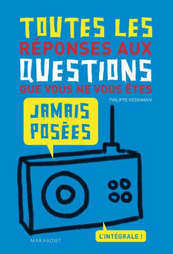 Livre ISBN 2501061136 Toutes les réponses aux questions que vous ne vous êtes jamais posées (Philippe Nessmann)