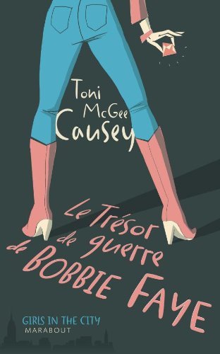 Girls in the city : Le trésor de guerre de Bobbie Faye - Toni Mc Gee Causey