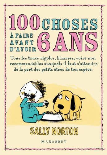 100 choses à faire avec d'avoir 6 ans - Sally Norton