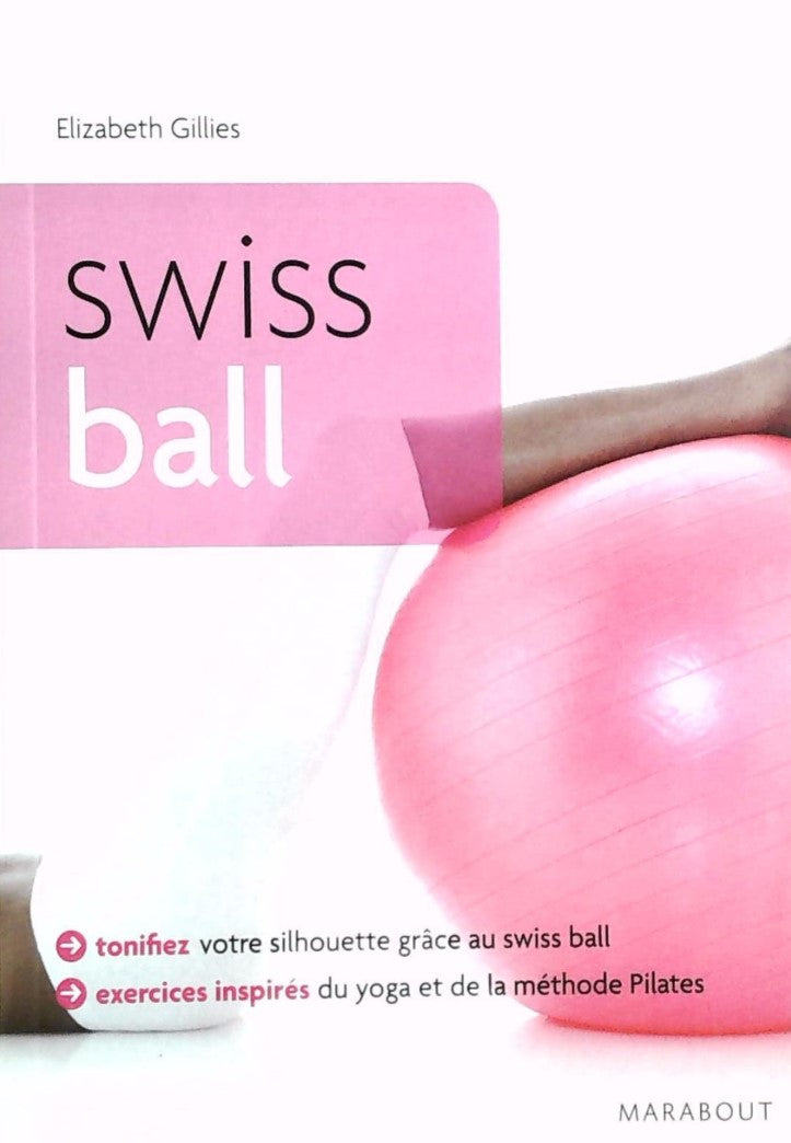 Livre ISBN 2501076931 Swiss Ball : Tonifiez votre silouhette grâce au swiss ball (Elizabeth Gillies)